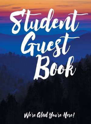 Student Guest Book: We're Glad You're Here! de Timothy Hullquist