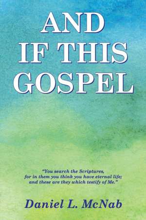 And If This Gospel de Daniel L. McNab