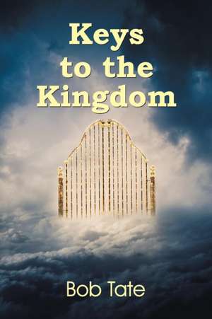 Keys to the Kingdom de Bob Tate