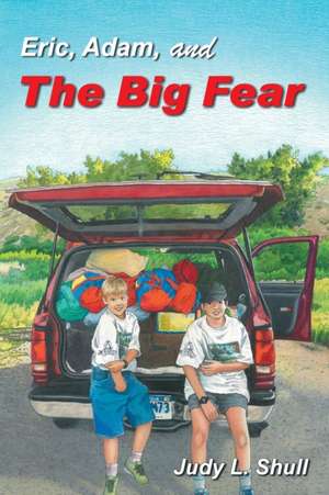 Eric, Adam, and the Big Fear de Judy L. Shull