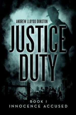 Justice Duty de Andrew Lloydd Dunston