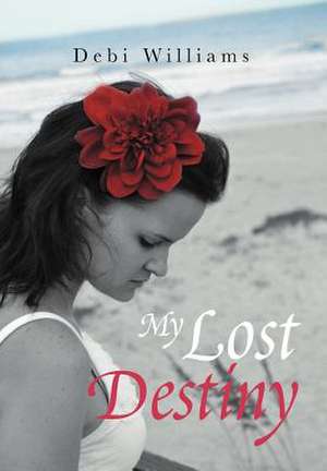 My Lost Destiny de Debi Williams