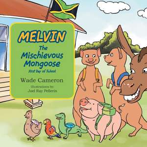 Melvin the Mischievous Mongoose First Day of School de Wade Cameron