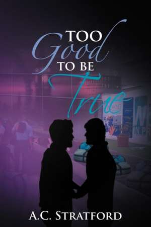 Too Good to Be True de A. C. Stratford