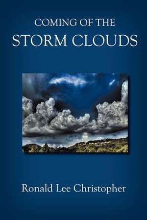 Coming of the Storm Clouds de Ronald Lee Christopher