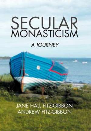 Fitz-Gibbon, J: Secular Monasticism