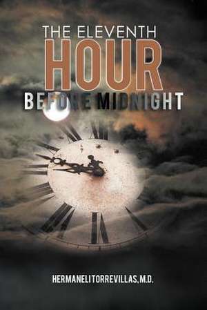 The Eleventh Hour Before Midnight de Hermaneli Torrevillas M. D.