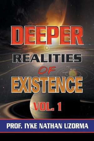 Deeper Realities of Existence de Iyke Nathan Uzorma