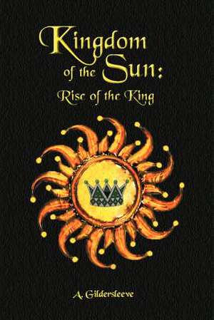 Kingdom of the Sun de A. Gildersleeve