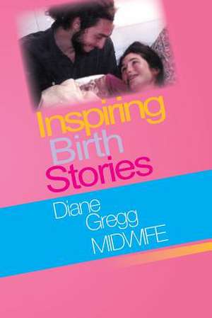 Inspiring Birth Stories de Diane Gregg