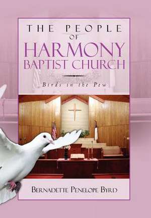 The People of Harmony Baptist Church de Bernadette Penelope Byrd