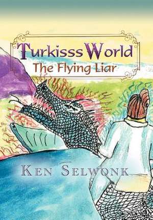 Selwonk, K: Turkisss World- The Flying Liar