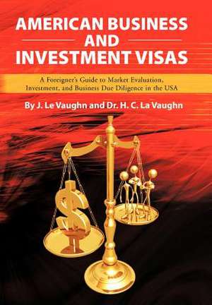 American Business and Investment Visas de J. Le Vaughn