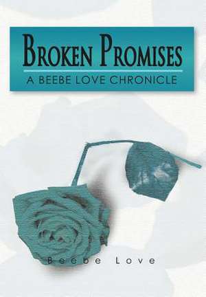 Broken Promises de Beebe Love