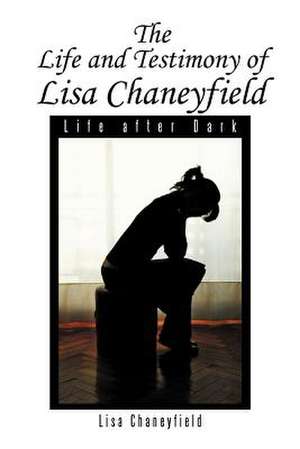 Life and Testimony of Lisa Chaneyfield de Lisa Chaneyfield