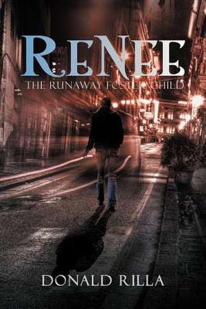 Renee - The Runaway Foster Child de Donald Rilla