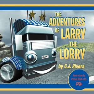 The Adventures of Larry the Lorry de Cj Rivers