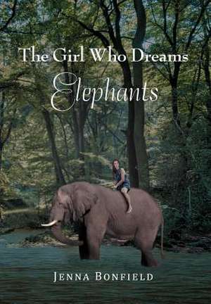 Bonfield, J: Girl Who Dream Elephants