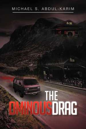 THE OMINOUS DRAG de Michael S. Abdul-Karim