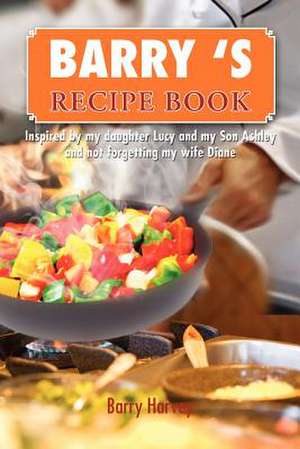 BARRY 'S RECIPE BOOK de Barry Harvey