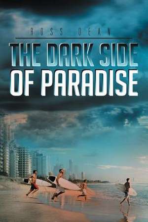 The Dark Side of Paradise de Ross Dean