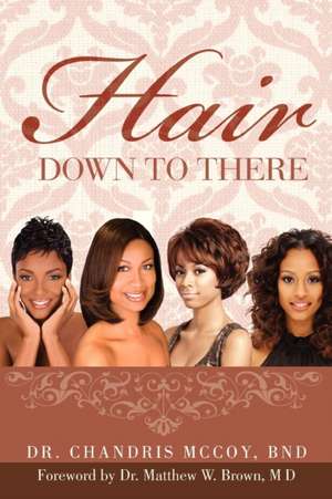 Hair Down to There de Chandris McCoy