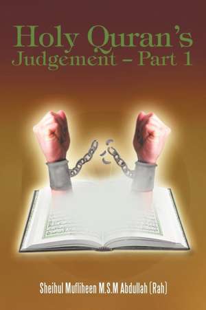 Holy Quran's Judgement - Part 1 de Sheihul Mufliheen M. S. M Abdullah