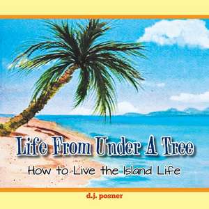 Life from Under a Tree de D. J Posner