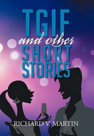 Martin, R: TGIF AND OTHER SHORT STORIES