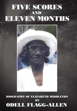 Five Scores and Eleven Months de Odell Flagg-Allen