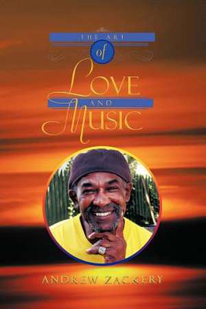 The Art of Love and Music de Andrew Zackery