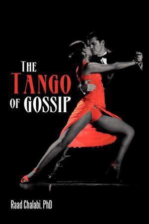 The Tango of Gossip de Raad Chalabi