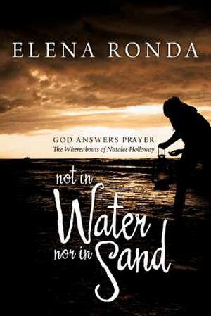 Not in Water Nor in Sand de Elena Ronda