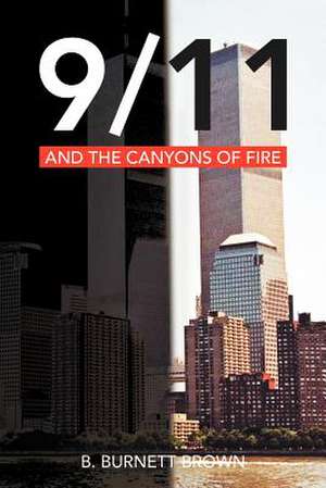 9/11 and the Canyons of Fire de B. Burnett Brown