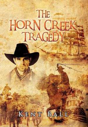 Ball, K: Horn Creek Tragedy