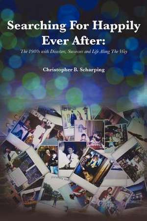 Searching for Happily Ever After de Christopher B. Scharping