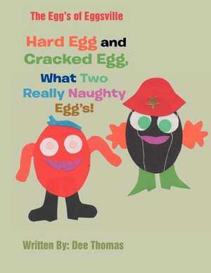 Hard Egg and Cracked Egg, What Two Really Naughty Egg's! de Dee Thomas