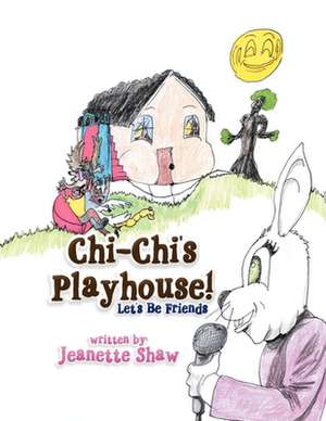 Chi-Chi's Playhouse! de Jeanette Shaw