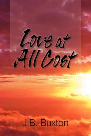 Love at All Cost de J. B. Buxton