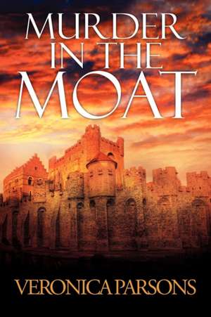 Murder in the Moat de Veronica Parsons