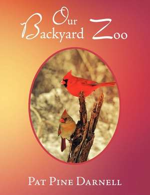 Our Backyard Zoo de Pat Pine Darnell