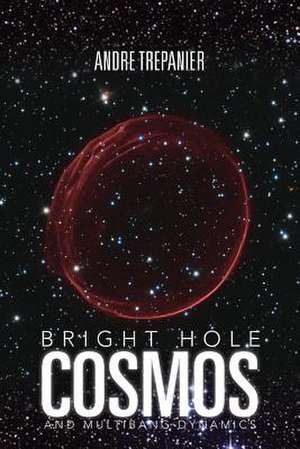 Bright Hole Cosmos de Andre Trepanier