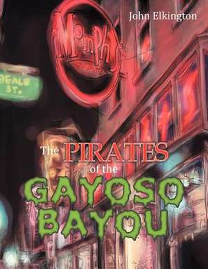 The Pirates of the Gayoso Bayou de John Elkington