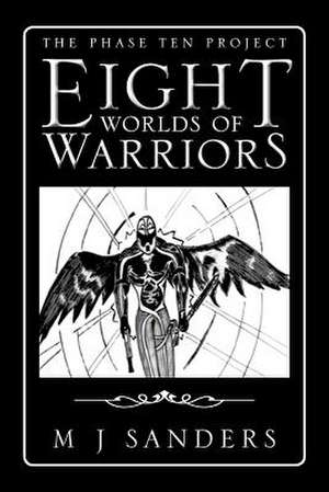 Eight Worlds of Warriors de M. J. Sanders