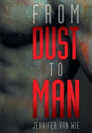 Wie, J: From Dust to Man