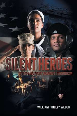 Silent Heroes de William ''Billy'' Weber