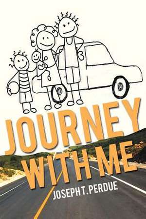 Journey with Me de Joseph T. Perdue