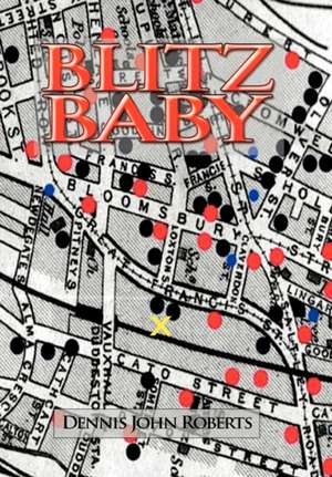 Blitz Baby de Dennis John Roberts