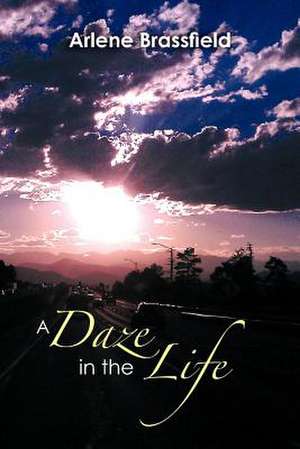 A Daze in the Life de Arlene Brassfield