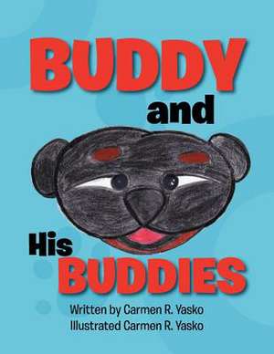 Buddy and His Buddies de Carmen R. Yasko